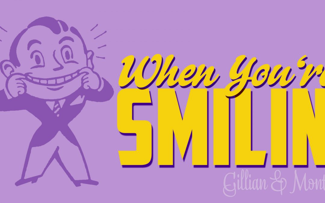 Video Series #5: Monty & Gillian, “When You’re Smiling”